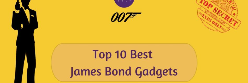 top 10 best james bond gadgets