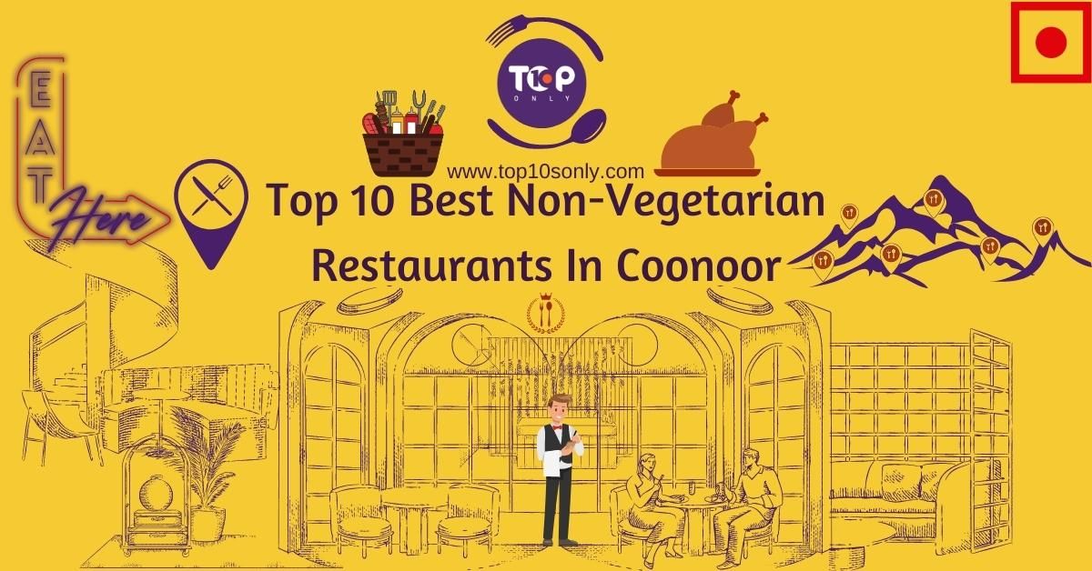 top 10 best non vegetarian restaurants in coonoor