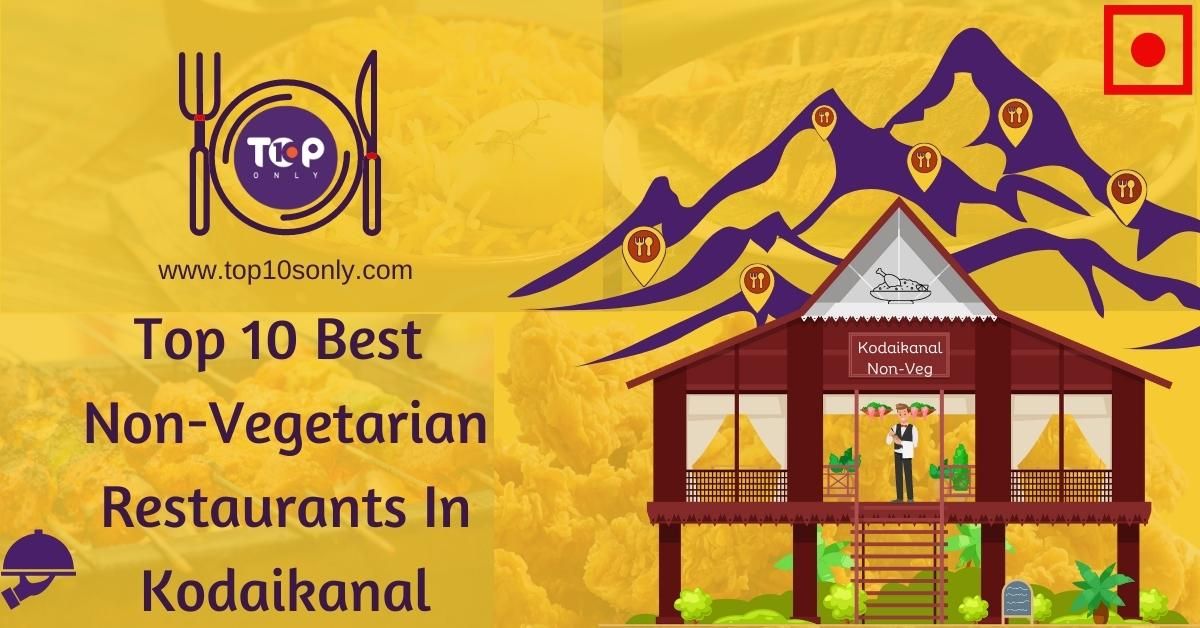 top 10 best non vegetarian restaurants in kodaikanal