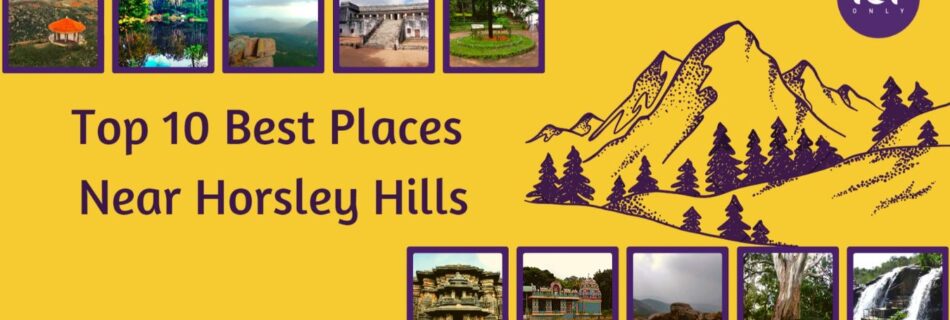 top 10 best places to visit in and around horsley hills, andhra pradesh