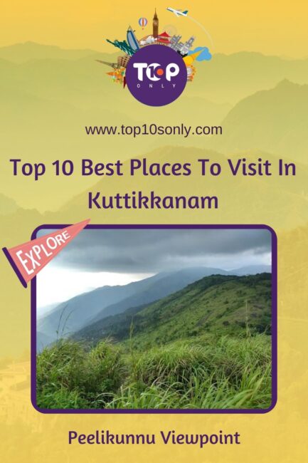 top 10 best places to visit in kuttikkanam peelikunnu viewpoint