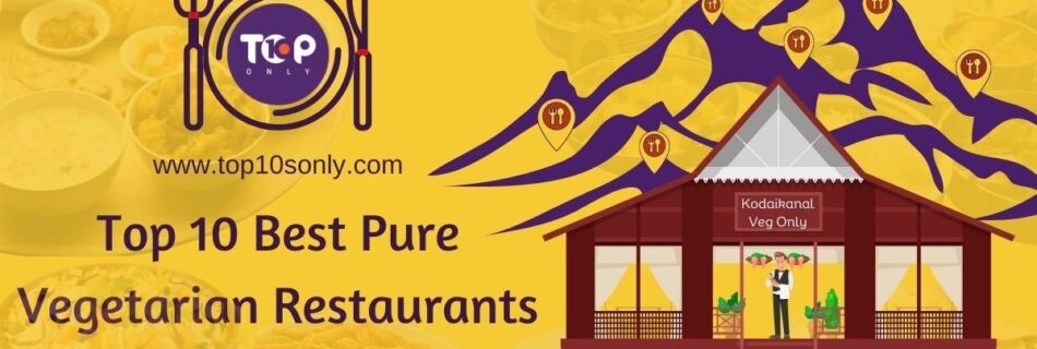 top 10 best pure vegetarian restaurants in kodaikanal