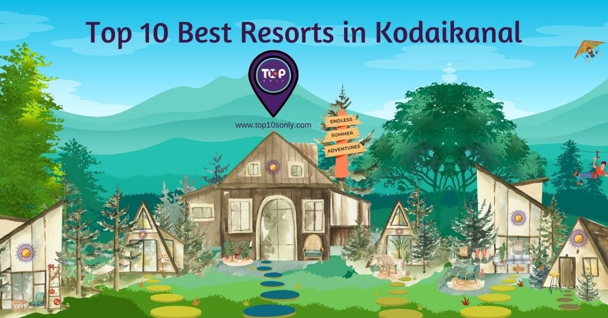 top 10 best resorts to stay in kodaikanal