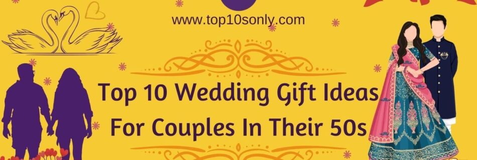 top 10 best wedding gift ideas for couples in their 50s