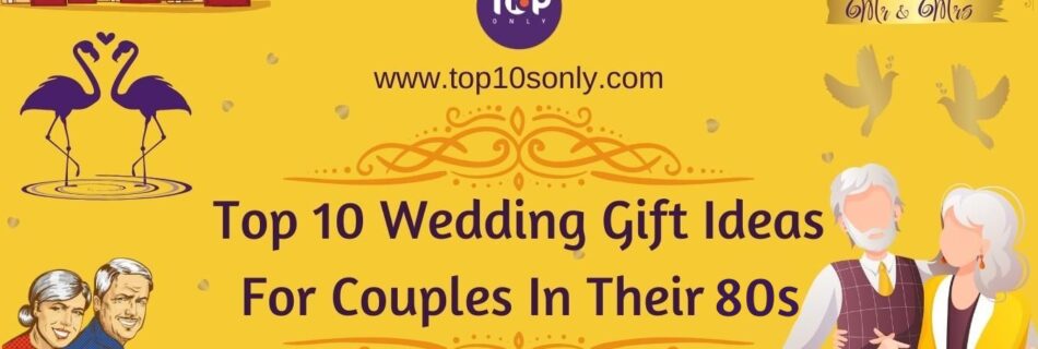 top 10 best wedding gifts for couples in their 80s
