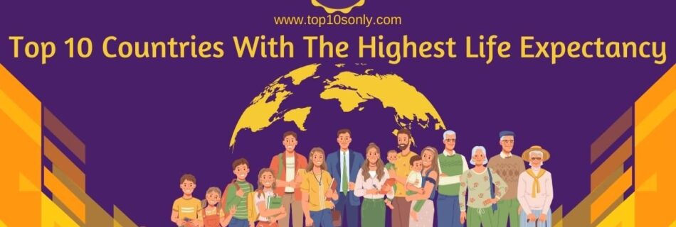 top 10 countries with the highest life expectancy