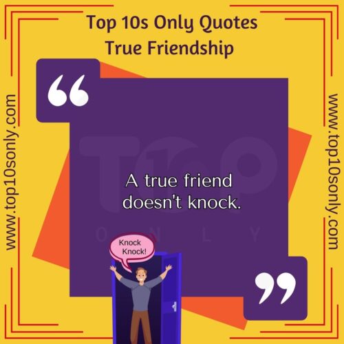 top 10 friendship quotes for true friends a true friend doesn t knock