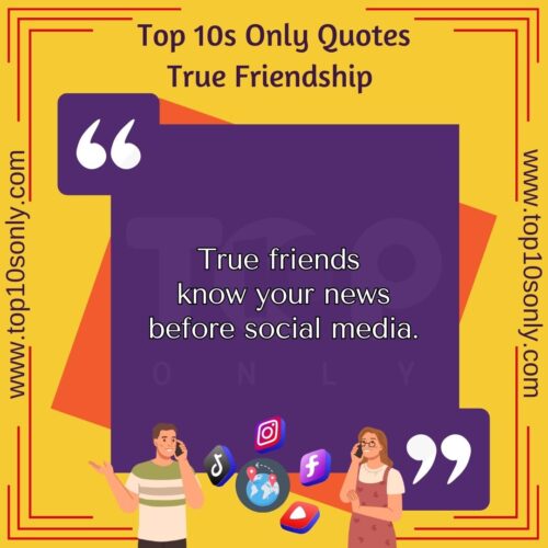 top 10 friendship quotes for true friends true friends know your news before social media