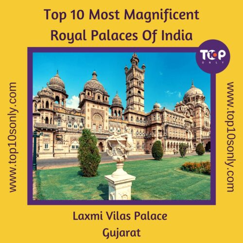 top 10 most magnificent royal palaces of india laxmi vilas palace gujarat