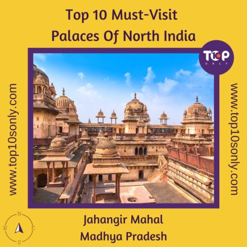 top 10 must visit palaces of north india jahangir mahal madhya pradesh
