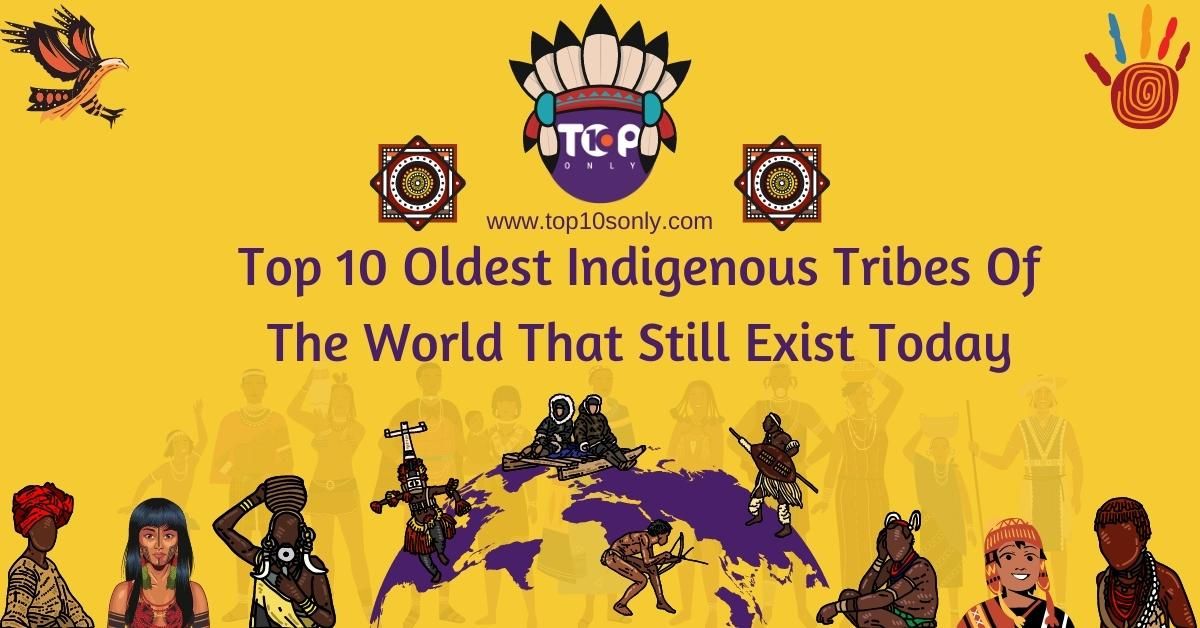 top 10 oldest indigenous tribes of the world that still exist today