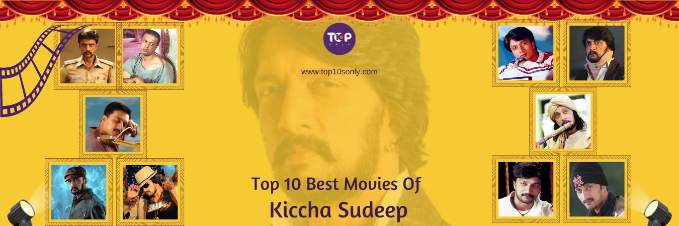 top 10 best movies of south indian actor kiccha sudeep
