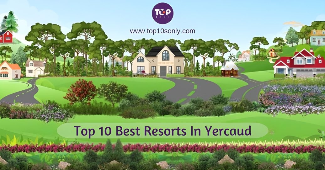 top 10 best resorts in yercaud