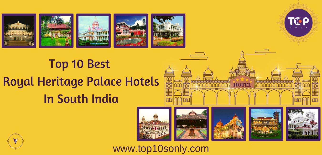 top 10 best royal heritage palace hotels in south india
