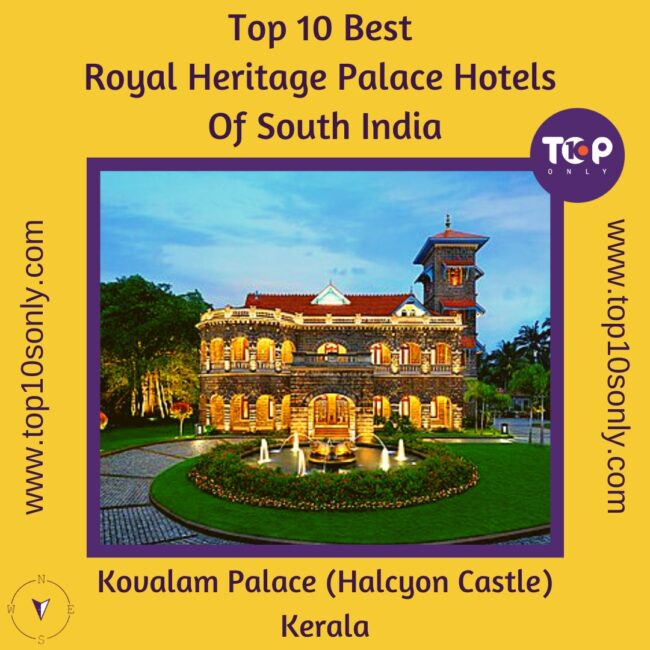 top 10 best royal heritage palace hotels of south india kovalam palace (halcyon castle) kerala