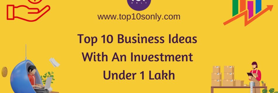 top 10 business ideas with an investment of less than 1 lakh