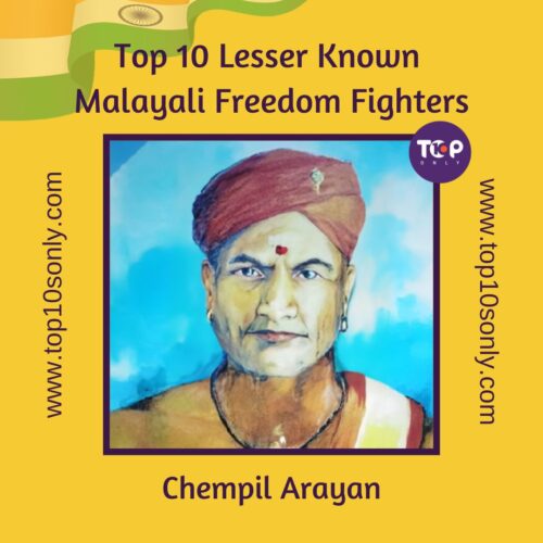 top 10 lesser known indian freedom fighters of kerala chempil arayan