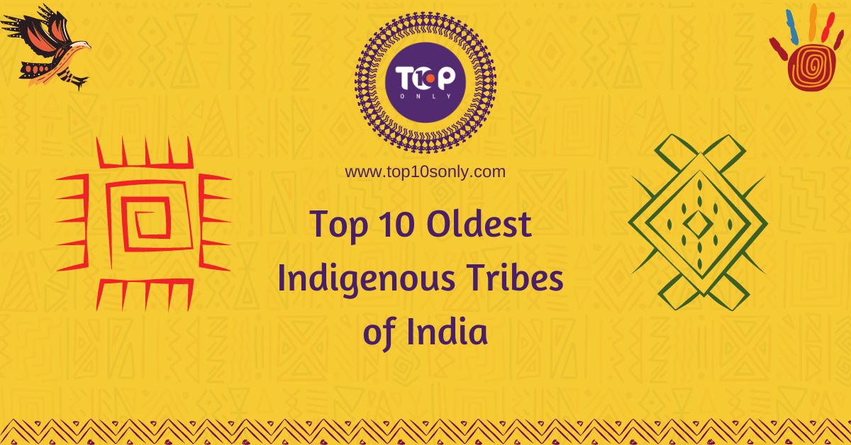 top 10 oldest indigenous tribes of india