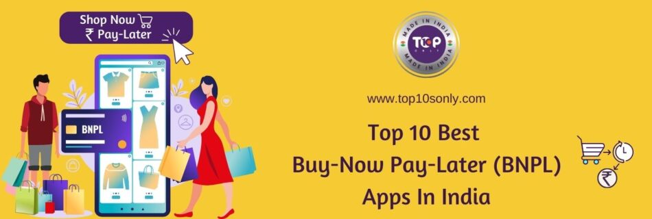 top 10 best buy now pay later (bnpl) apps in india