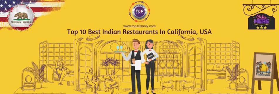 top 10 best indian restaurants in california, usa