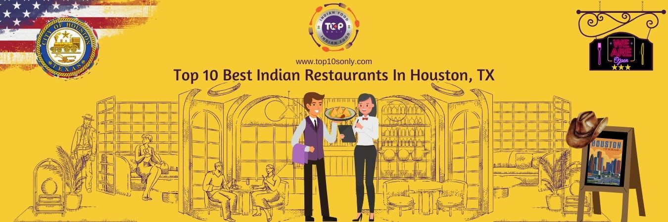 top 10 best indian restaurants in houston, texas, usa