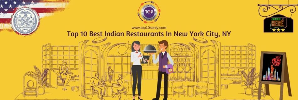 top 10 best indian restaurants in new york city, ny