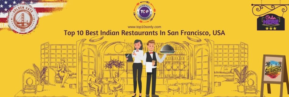 top 10 best indian restaurants in san francisco, usa