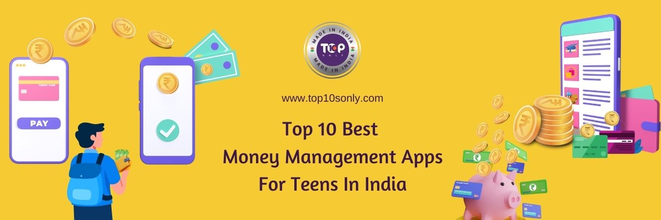 top 10 best money management apps for teens by indian companies