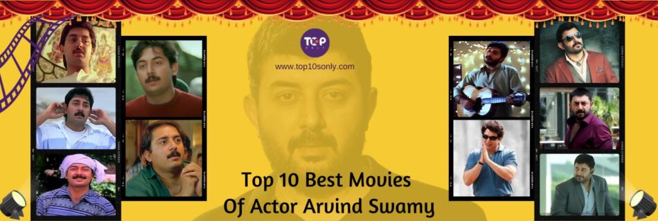 top 10 best movies of actor arvind swamy