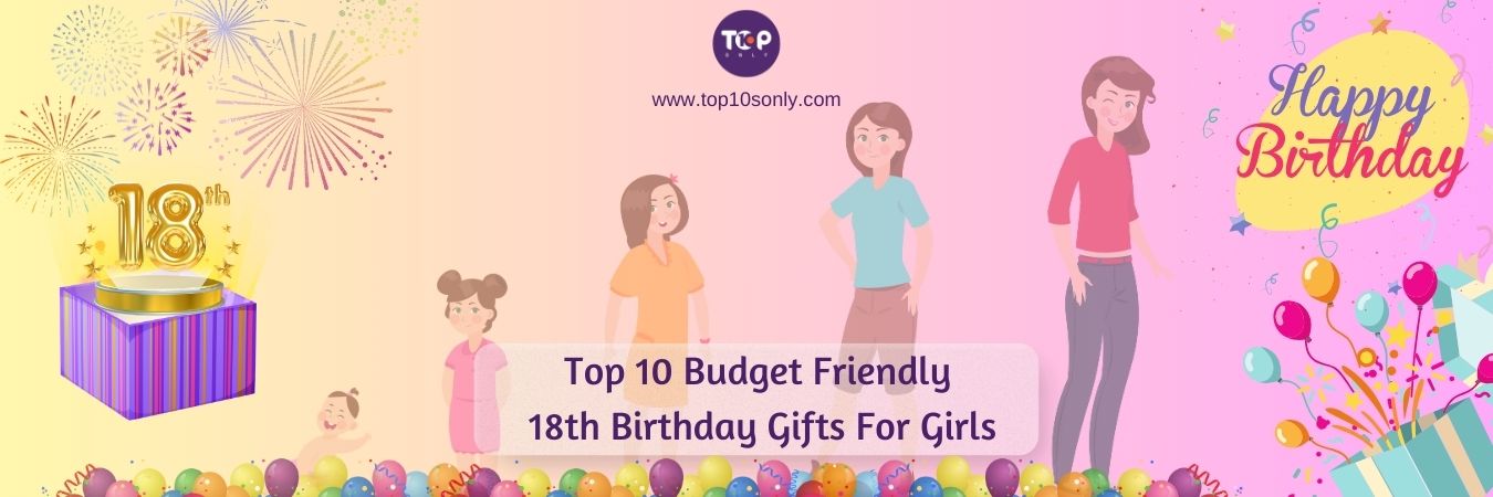 top 10 budget friendly 18th birthday gifts for girls