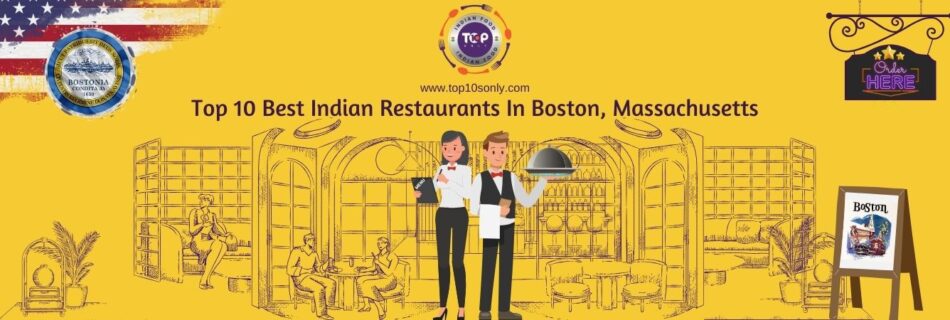 top 10 best indian restaurants in boston, massachusetts