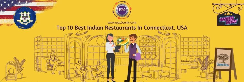 top 10 best indian restaurants in connecticut, usa