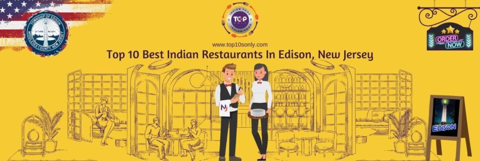 top 10 best indian restaurants in edison, new jersey
