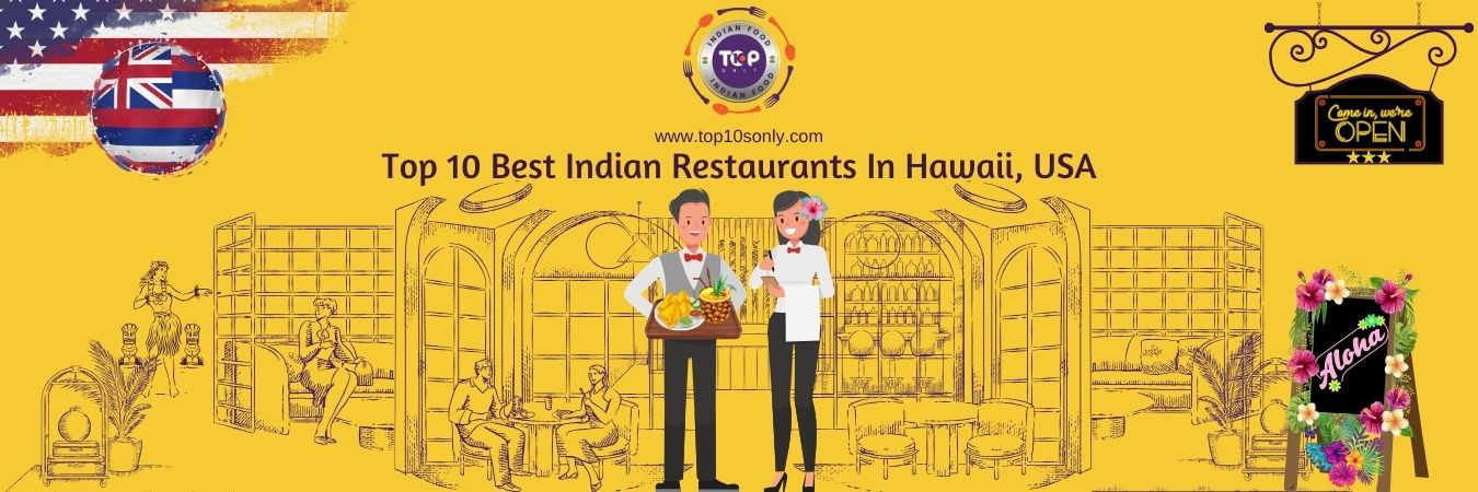 top 10 best indian restaurants in hawaii, usa