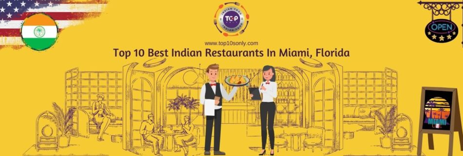 top 10 best indian restaurants in miami, florida, usa