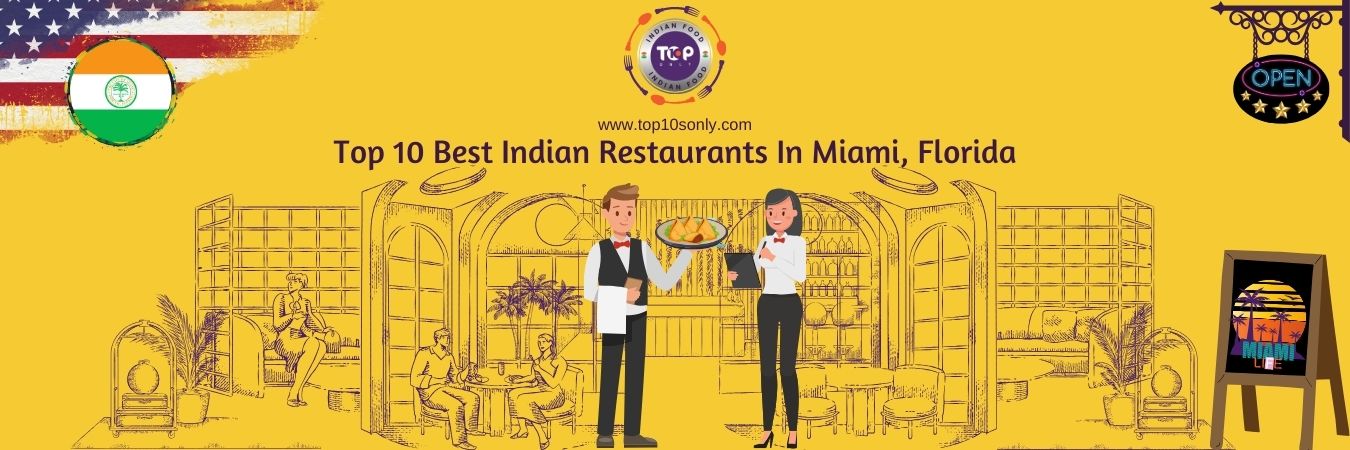 top 10 best indian restaurants in miami, florida, usa