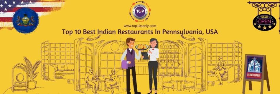 top 10 best indian restaurants in pennsylvania, usa