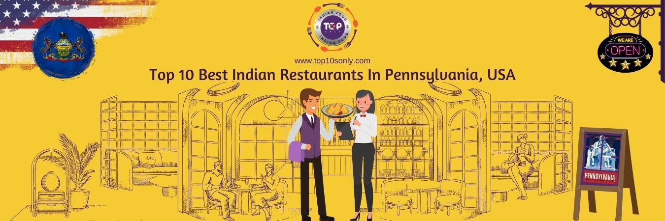top 10 best indian restaurants in pennsylvania, usa