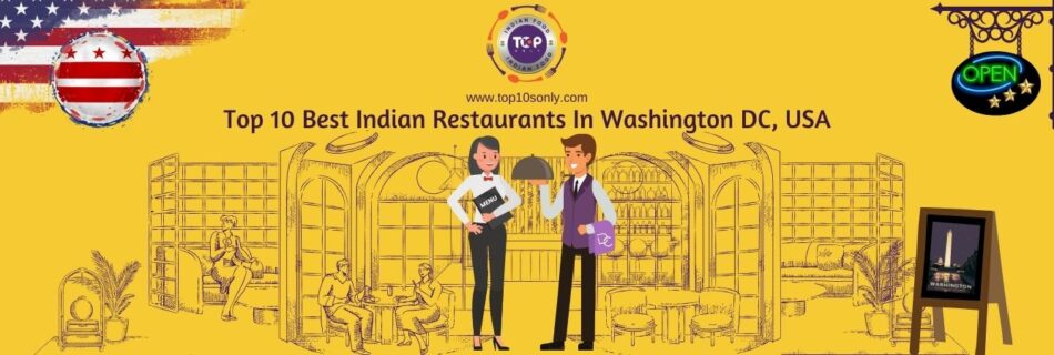 top 10 best indian restaurants in washington dc, usa