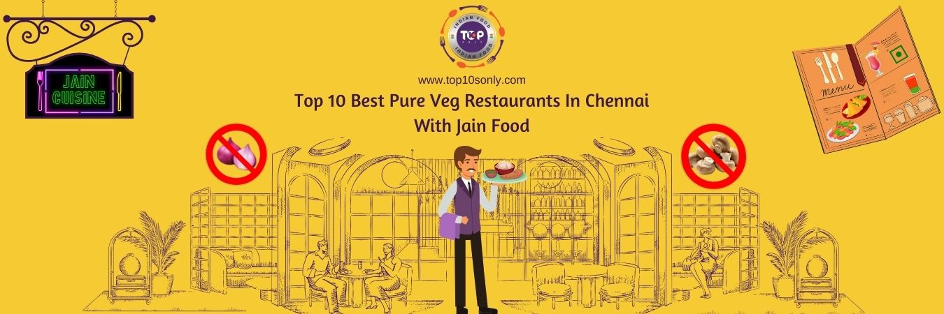 top 10 best pure veg restaurants in chennai with jain food