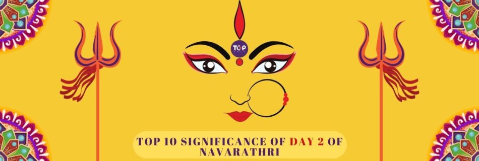 top 10 significance of day 2 of navarathri