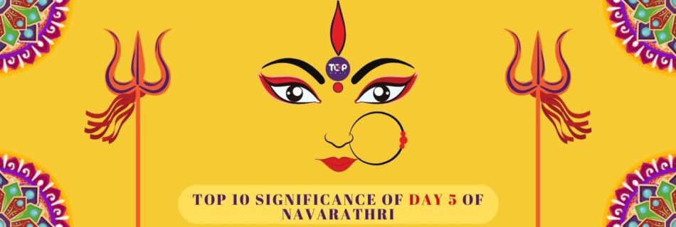 top 10 significance of day 5 of navarathri