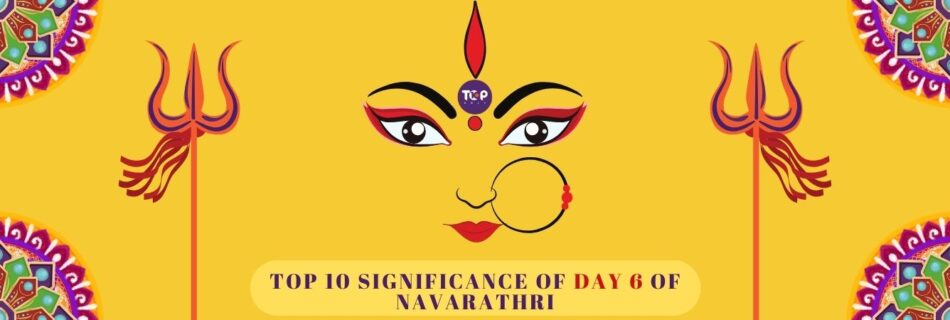 top 10 significance of day 6 of navarathri