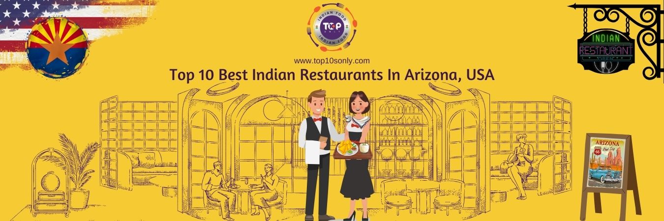 top 10 best indian restaurants in arizona, usa