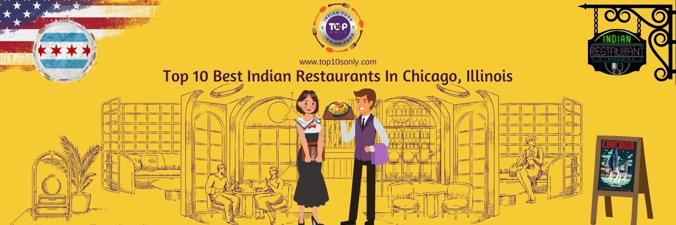 top 10 best indian restaurants in chicago, illinois