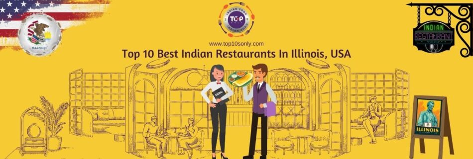 top 10 best indian restaurants in illinois, usa