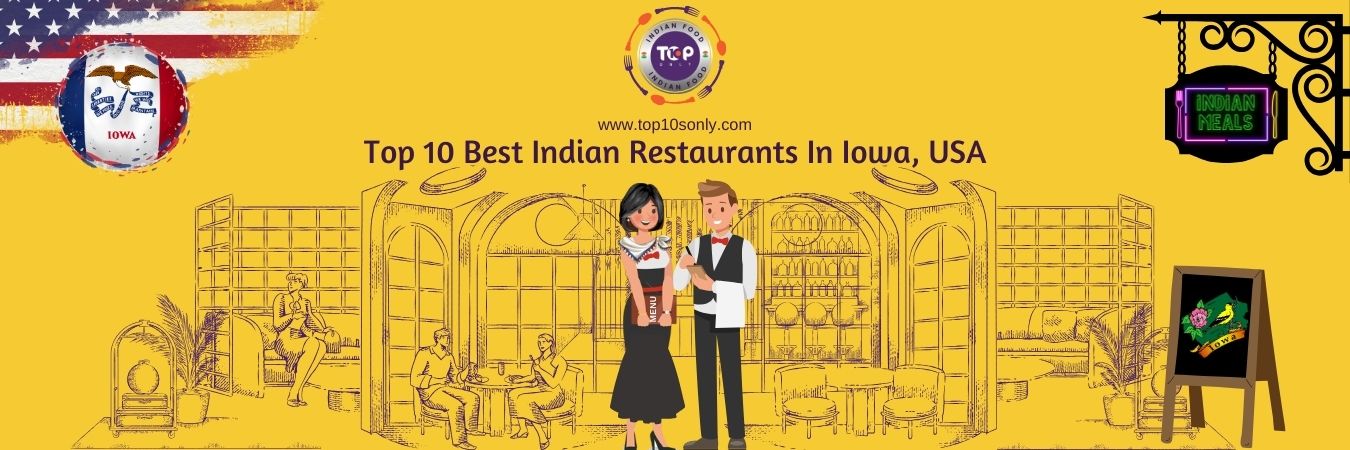 top 10 best indian restaurants in iowa, usa