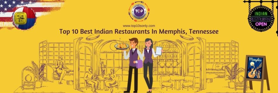 top 10 best indian restaurants in memphis, tennessee