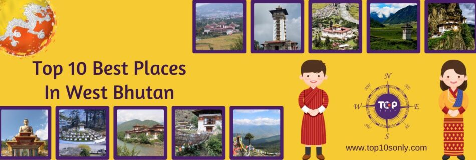 top 10 best places in west bhutan
