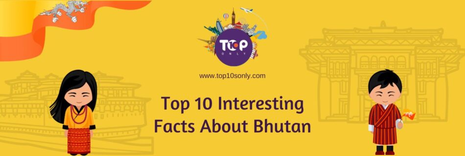 top 10 interesting facts about bhutan